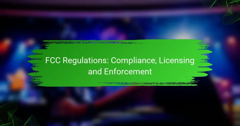 FCC Regulations: Compliance, Licensing and Enforcement