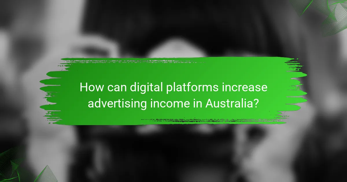 How can digital platforms increase advertising income in Australia?