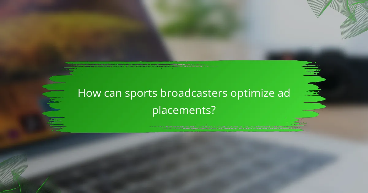How can sports broadcasters optimize ad placements?