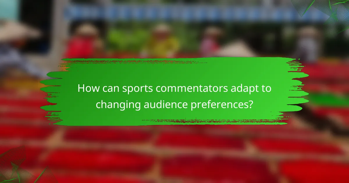 How can sports commentators adapt to changing audience preferences?