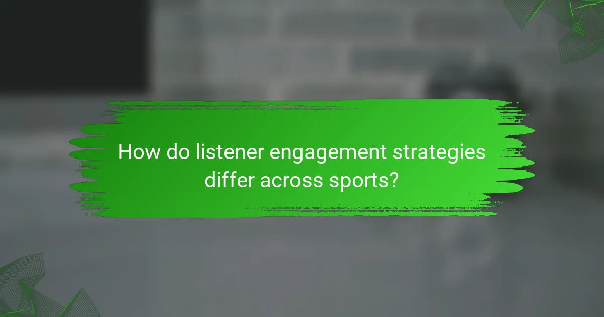 How do listener engagement strategies differ across sports?