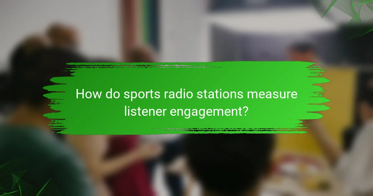 How do sports radio stations measure listener engagement?
