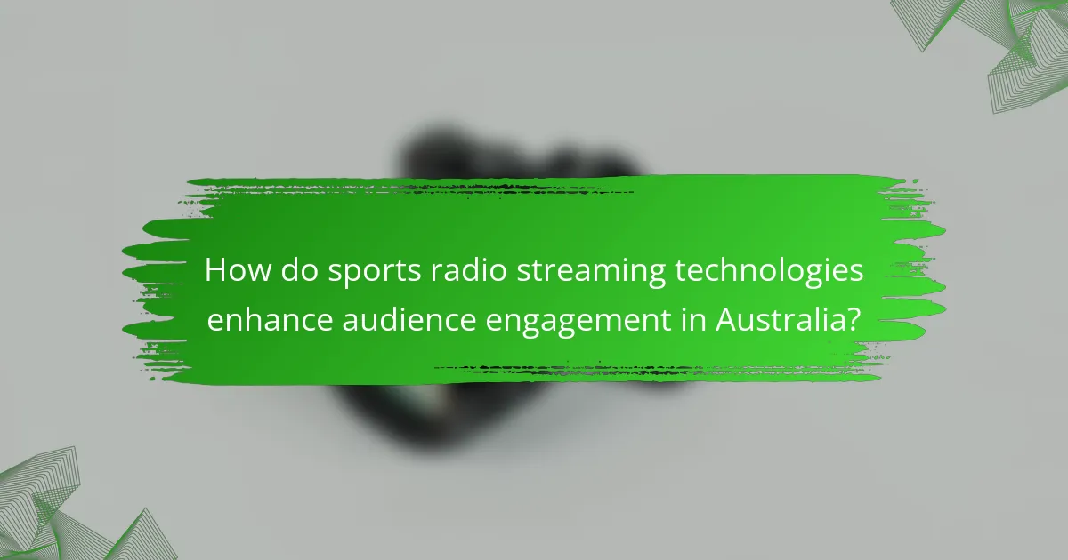 How do sports radio streaming technologies enhance audience engagement in Australia?
