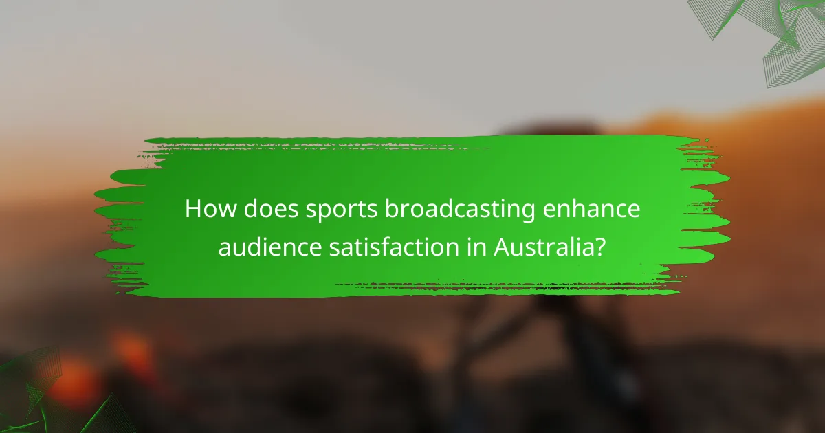 How does sports broadcasting enhance audience satisfaction in Australia?