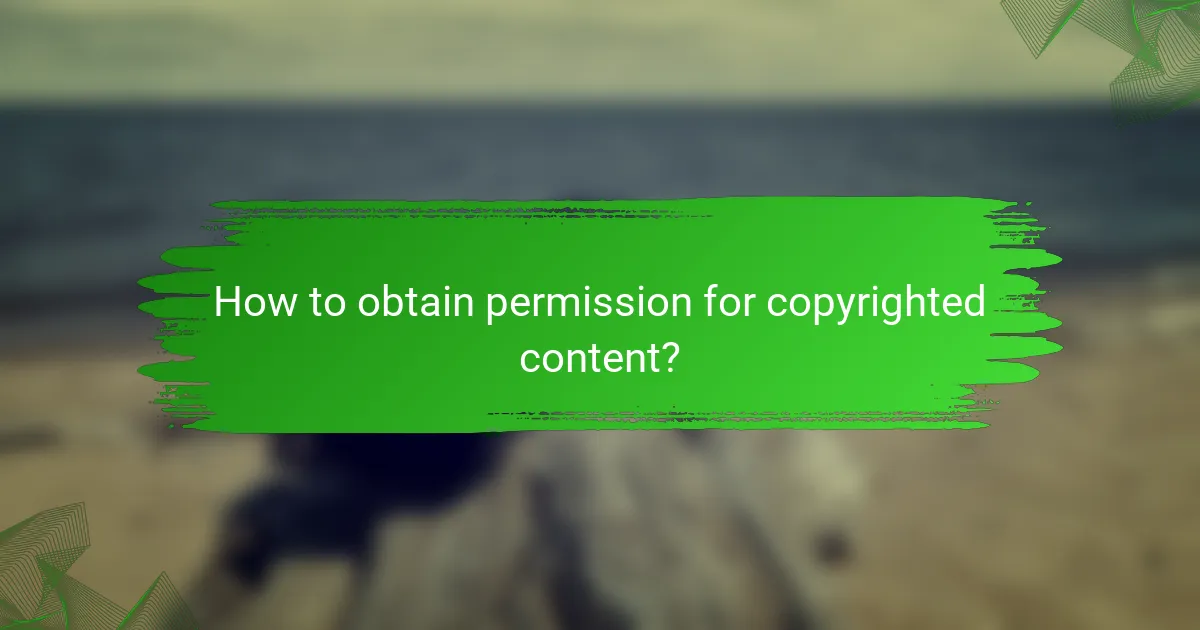 How to obtain permission for copyrighted content?