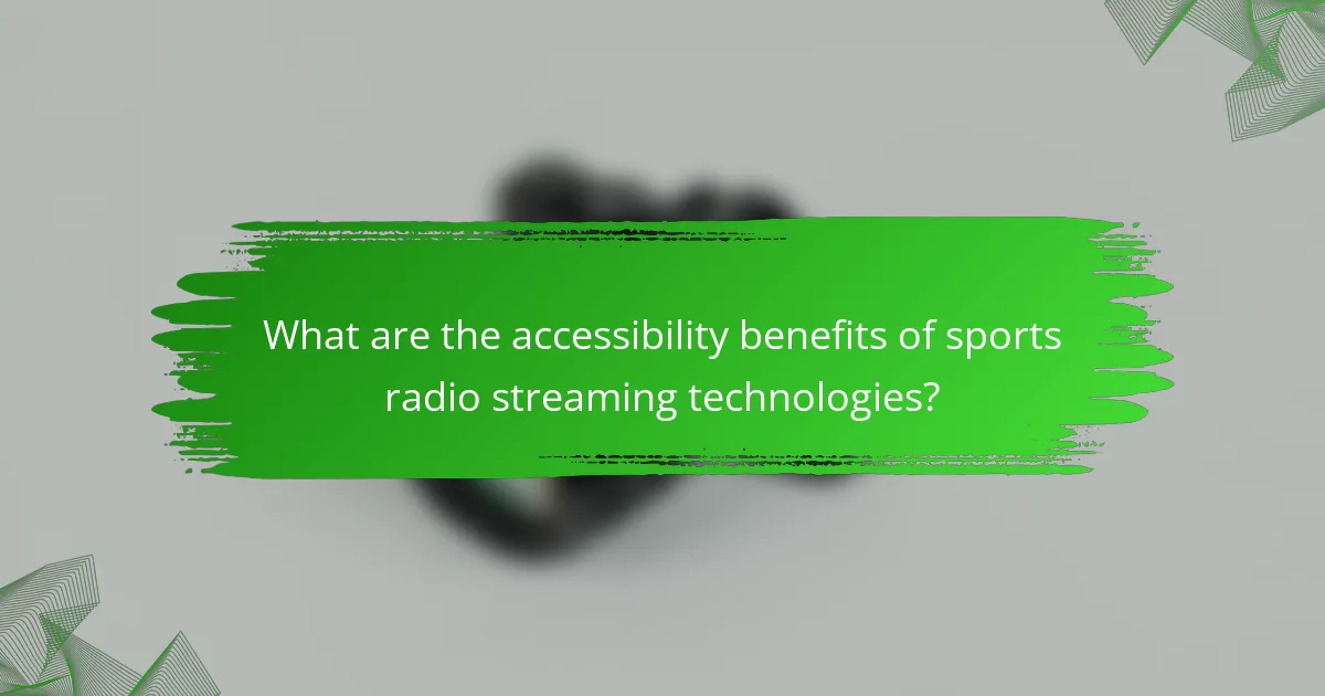 What are the accessibility benefits of sports radio streaming technologies?