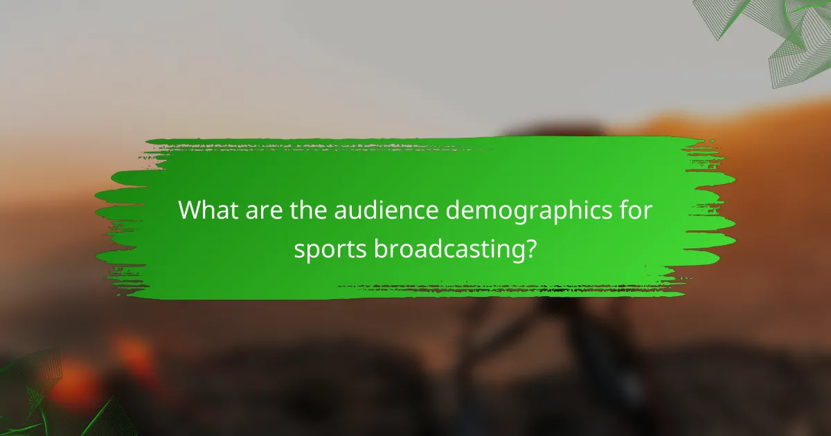 What are the audience demographics for sports broadcasting?