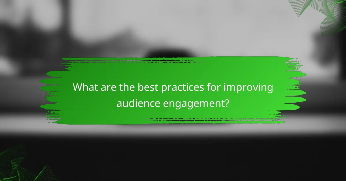 What are the best practices for improving audience engagement?