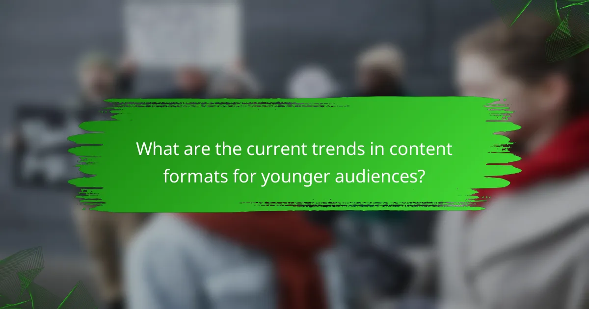 What are the current trends in content formats for younger audiences?