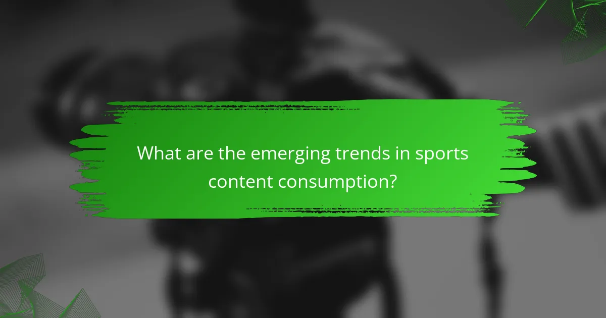 What are the emerging trends in sports content consumption?