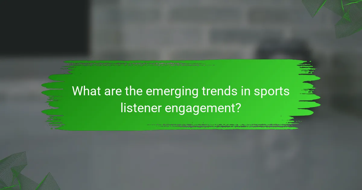 What are the emerging trends in sports listener engagement?