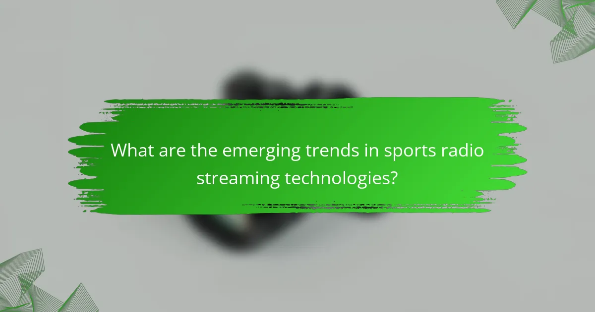 What are the emerging trends in sports radio streaming technologies?