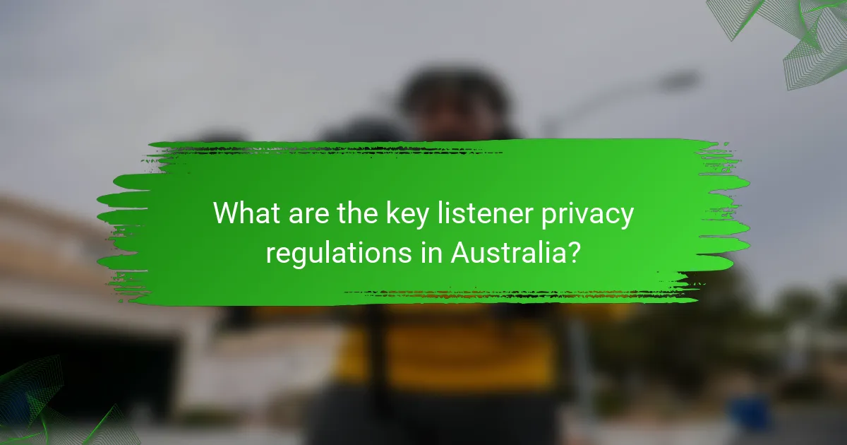 What are the key listener privacy regulations in Australia?
