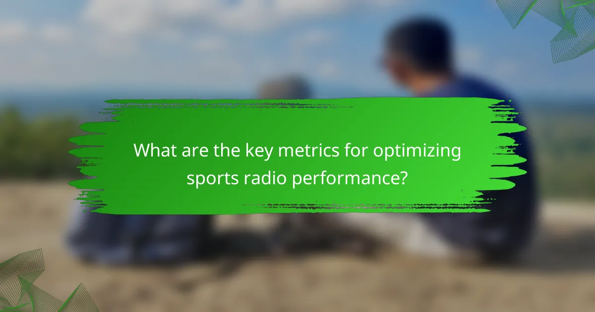 What are the key metrics for optimizing sports radio performance?