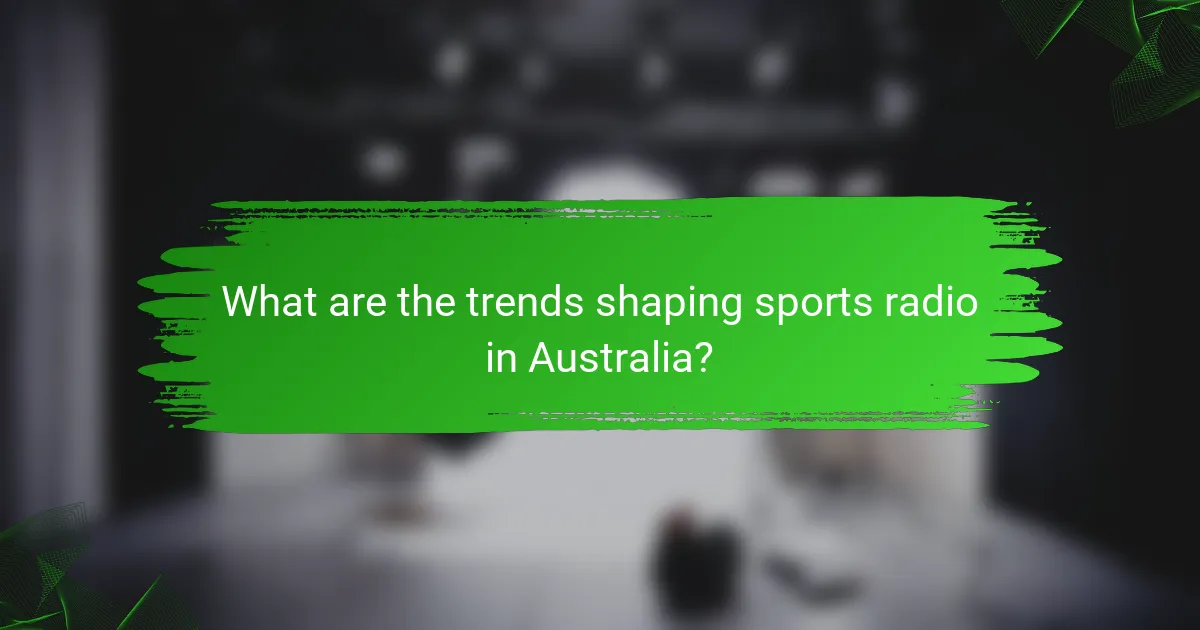 What are the trends shaping sports radio in Australia?