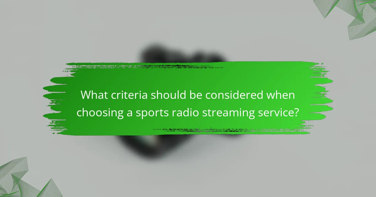 What criteria should be considered when choosing a sports radio streaming service?