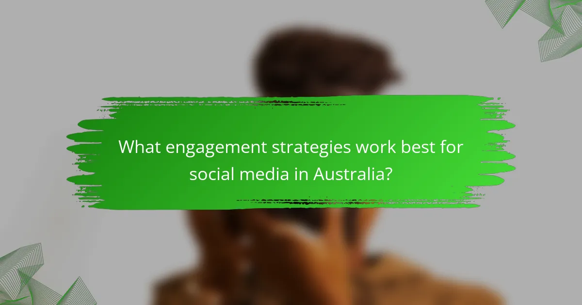 What engagement strategies work best for social media in Australia?