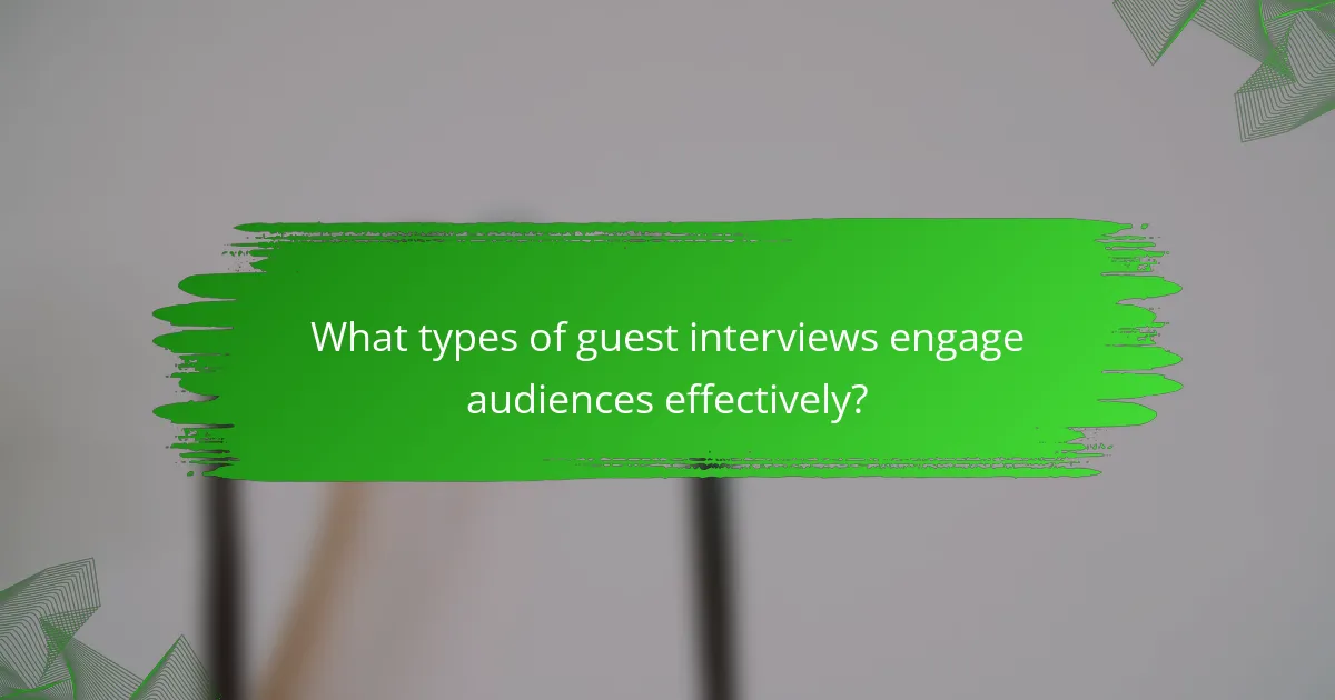 What types of guest interviews engage audiences effectively?