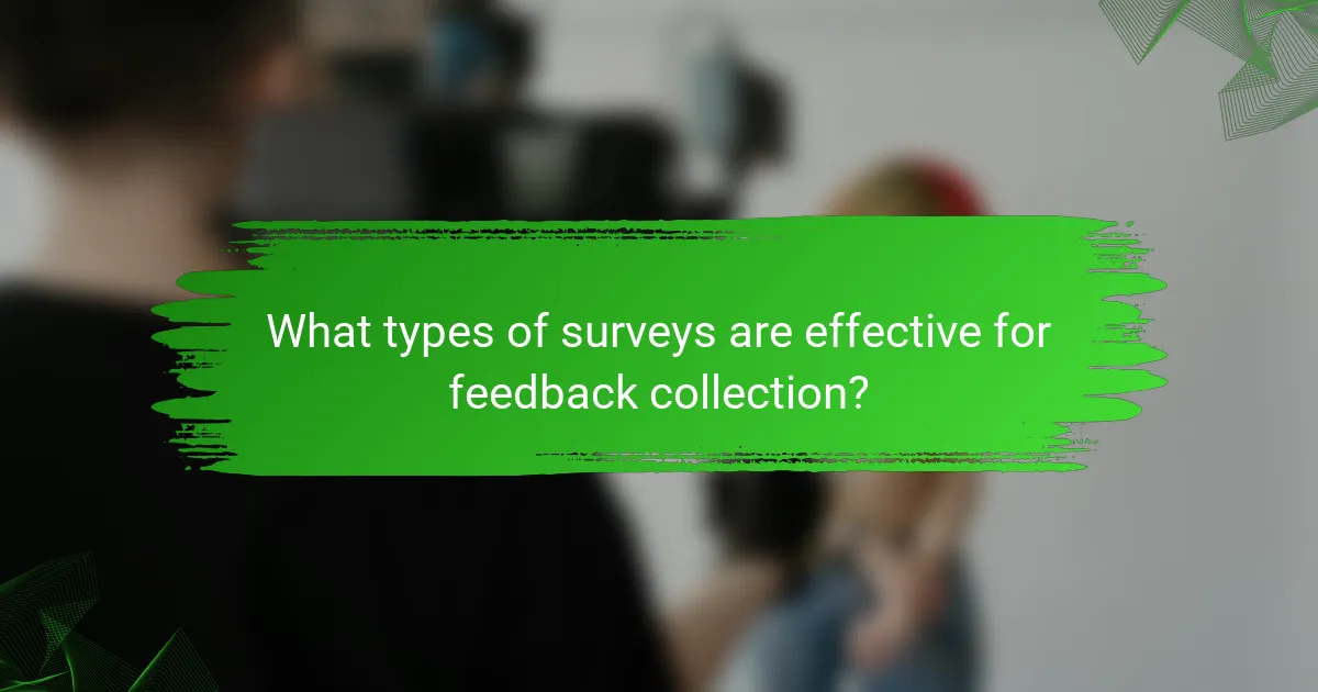 What types of surveys are effective for feedback collection?