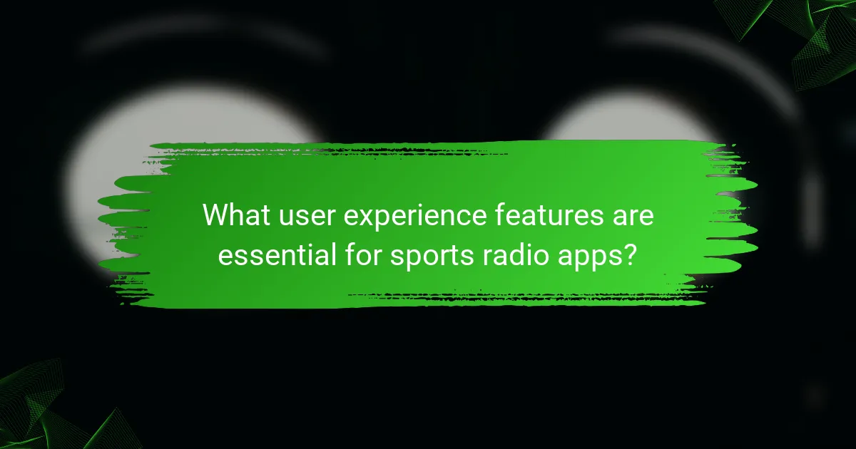 What user experience features are essential for sports radio apps?