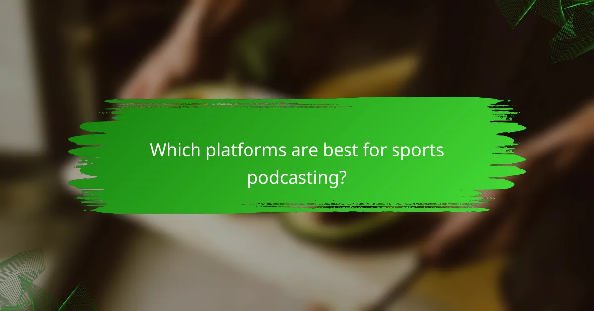 Which platforms are best for sports podcasting?
